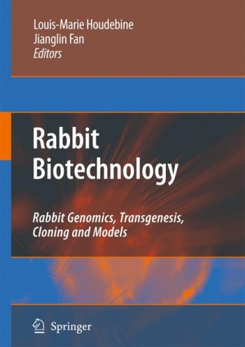 Rabbit Biotechnology: Rabbit genomics, transgenesis, cloning and models [Hardcover]