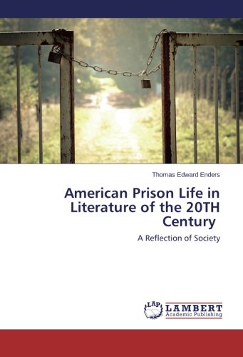 American Prison Life in Literature of the 20TH Century [Paperback]