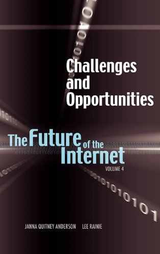 Challenges and Opportunities : The Future of the Internet, Volume 4 [Hardcover]