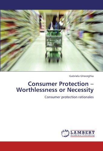 Consumer Protection - Worthlessness or Necessity [Paperback]