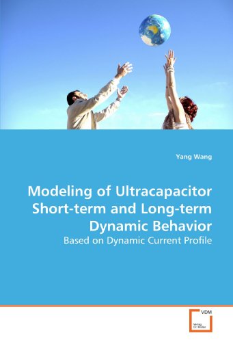 Modeling of Ultracapacitor Short-Term and Long-Term Dynamic Behavior [Paperback]