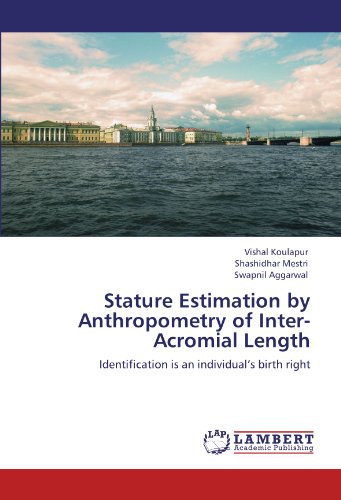 Stature Estimation by Anthropometry of Inter-Acromial Length [Paperback]