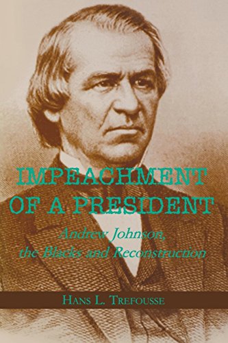 Impeachment of a President Andrew Johnson, the Blacks, and Reconstruction [Paperback]