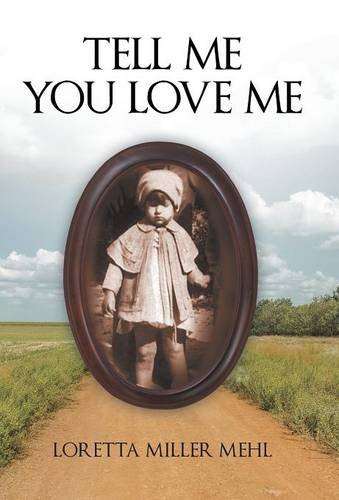 Tell Me You Love Me A Sharecropper's Daughter Tells Her Story [Hardcover]