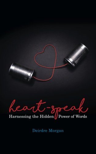 Heart-Speak Harnessing The Hidden Power Of Words [Paperback]