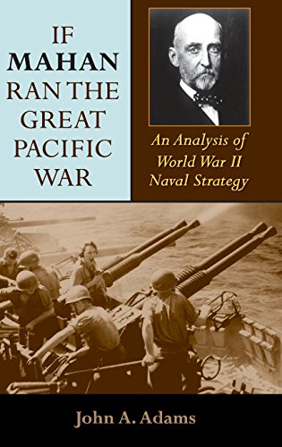 If Mahan Ran the Great Pacific War An Analysis of World War II Naval Strategy [Hardcover]