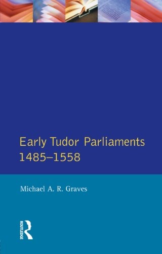 Early Tudor Parliaments 1485-1558 [Paperback]