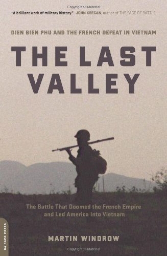 The Last Valley: Dien Bien Phu and the French Defeat in Vietnam [Paperback]