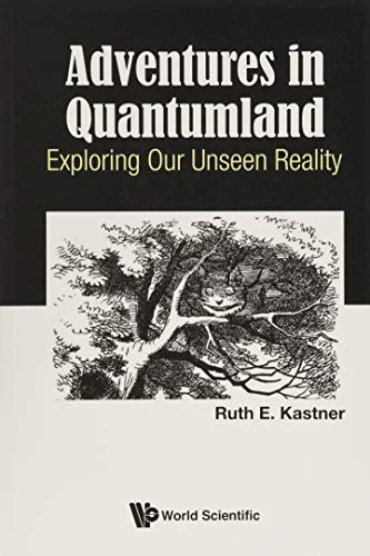Adventures in Quantumland Exploring Our Unseen Reality [Paperback]
