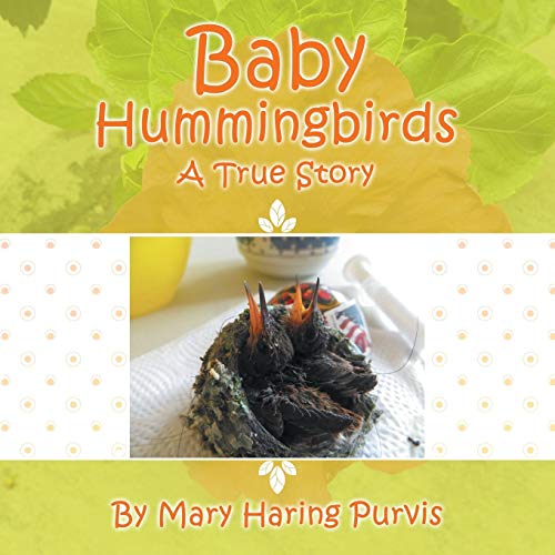 Baby Hummingbirds A True Story [Paperback]