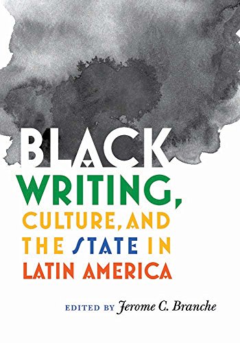 Black Writing, Culture, And The State In Latin America [Paperback]