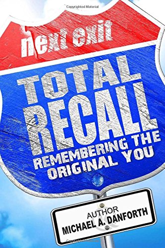 Total Recall: Remembering The Original You [Paperback]