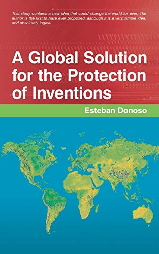 Global Solution for the Protection of Inventions [Paperback]