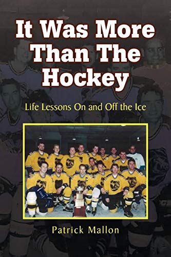 It Was More Than the Hockey  Life Lessons on and off the Ice [Paperback]