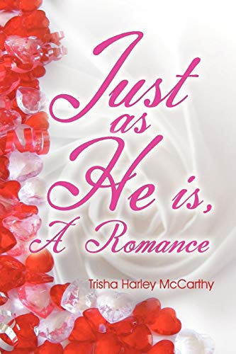 Just As He Is  A Romance [Paperback]