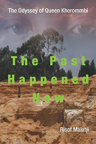 Odyssey of Queen Khorommbi  The Past Happened Now [Paperback]