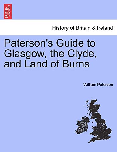 Paterson's Guide to Glasgow, the Clyde, and Land of Burns [Paperback]