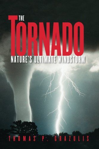 The Tornado Nature's Ultimate Windstorm [Paperback]