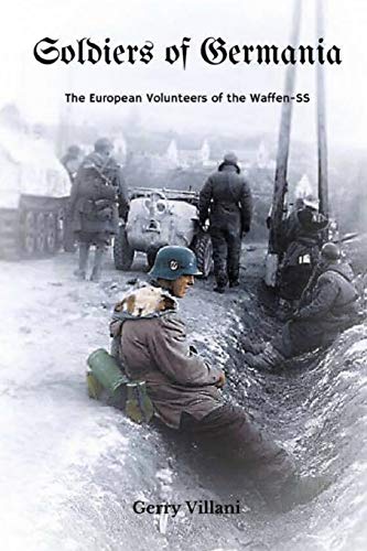 Soldiers of Germania - the European Volunteers of the Waffen Ss [Paperback]