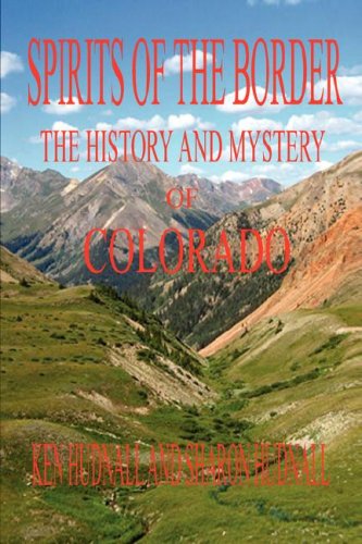 Spirits Of The Border The History And Mystery Of Colorado [Paperback]