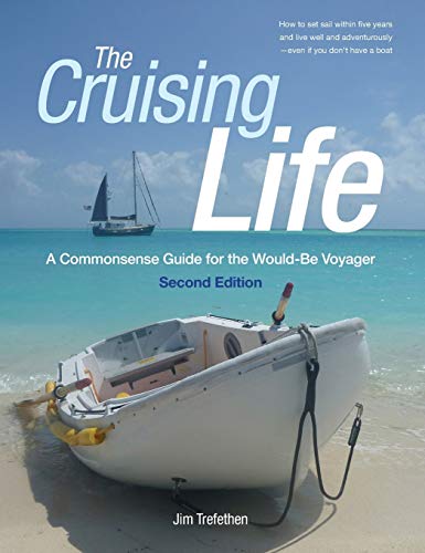 The Cruising Life A Commonsense Guide for the Would-Be Voyager [Hardcover]