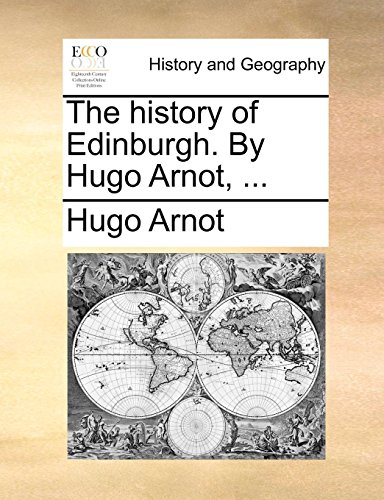 The History Of Edinburgh. By Hugo Arnot, ... [Paperback]