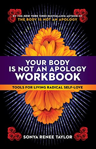 Your Body Is Not an Apology Workbook Tools for Living Radical Self-Love [Paperback]
