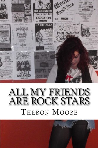 All My Friends Are Rock Stars The Music Scenes Of Rockford Il, Madison & Milwa [Paperback]