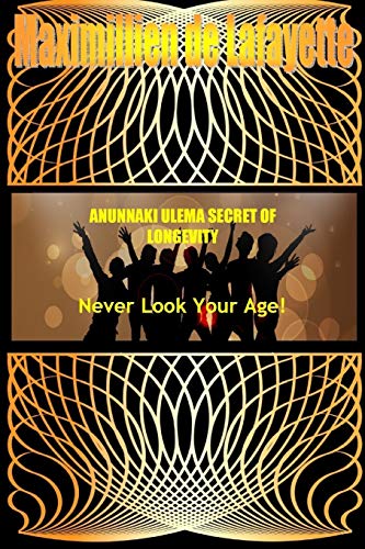Anunnaki Ulema Secret Of Longevity. Never Look Your Age [Paperback]