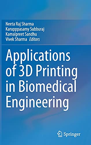 Applications of 3D printing in Biomedical Engineering [Hardcover]