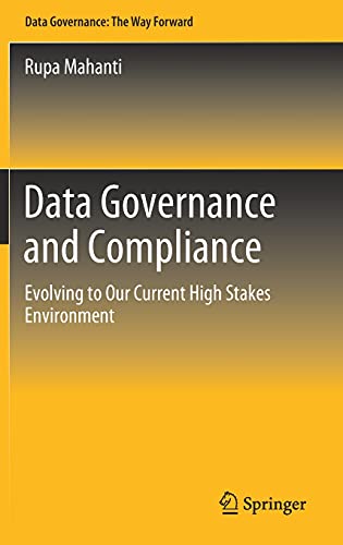 Data Governance and Compliance: Evolving to Our Current High Stakes Environment [Hardcover]