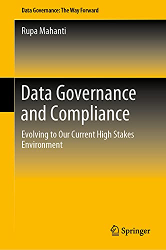 Data Governance and Compliance Evolving to Our Current High Stakes Environment [Hardcover]