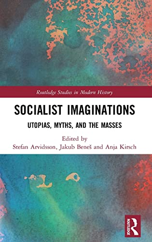 Socialist Imaginations Utopias, Myths, and the Masses [Hardcover]