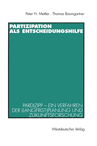 Partizipation als Entscheidungshilfe Pardizipp  ein Verfahren der (Langfrist-) [Paperback]
