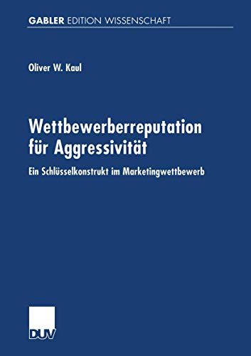 Wettbewerberreputation fr Aggressivitt Ein Schlsselkonstrukt im Marketingwet [Paperback]