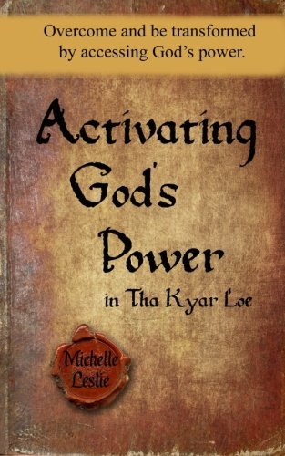 Activating God's Power In Tha Kyar Loe Overcome And Be Transformed By Accessing [Paperback]