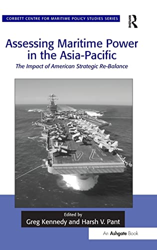 Assessing Maritime Power in the Asia-Pacific The Impact of American Strategic R [Hardcover]