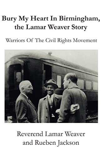 Bury My Heart In Birmingham, The Lamar Weaver Story Warriors Of The Civil Right [Paperback]