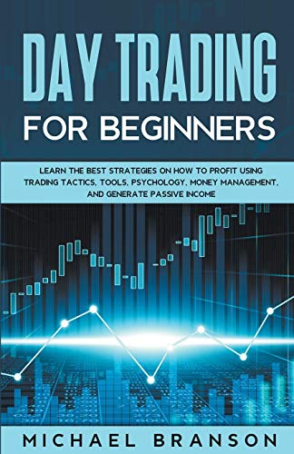 Day Trading for Beginners Learn the Best Strategies on How to Profit Using Tradi [Paperback]