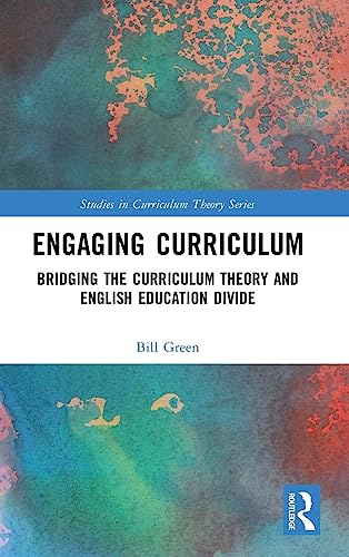 Engaging Curriculum Bridging the Curriculum Theory and English Education Divide [Hardcover]