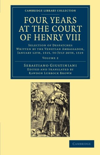 Four Years at the Court of Henry VIII Selection of Despatches Written by the Ve [Paperback]