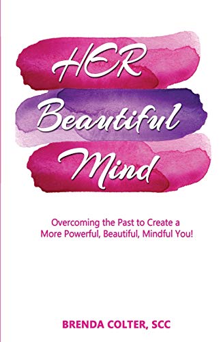 HER Beautiful Mind  Overcoming the Past to Create a More Powerful, Beautiful, M [Paperback]