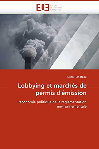 Lobbying Et March?s De Permis D'?mission: L'?conomie Politique De La R?glementat [Paperback]