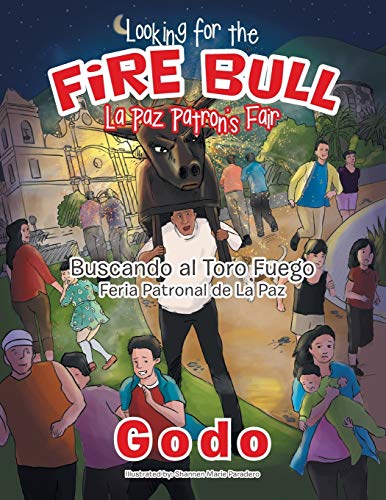 Looking For The Fire Bull La Paz Patron's Fair Buscando Al Toro Fuego  Feria Pa [Paperback]