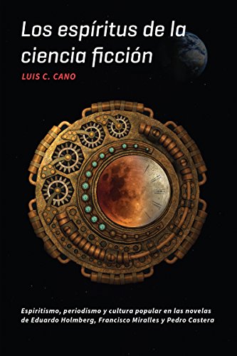 Los Espritus De La Ciencia Ficcin Espiritismo, Periodismo Y Cultura Popular E [Paperback]