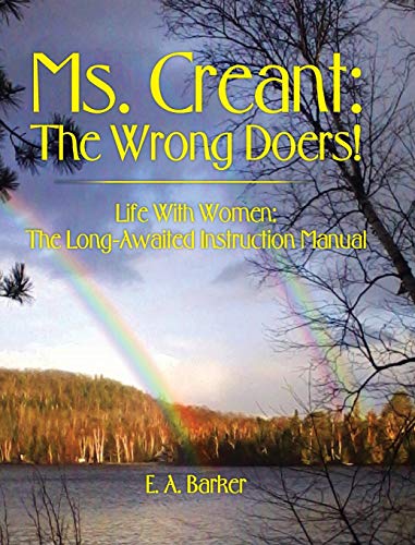Ms. Creant The Wrong Doers Life With Women The Long Awaited Instruction Manua [Hardcover]