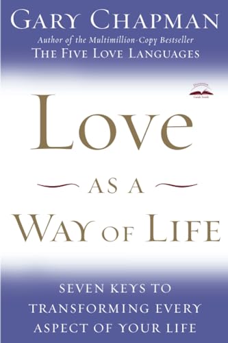 Love as a Way of Life Seven Keys to Transforming Every Aspect of Your Life [Paperback]