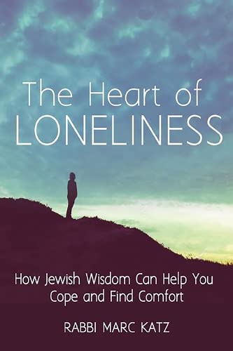 The Heart of Loneliness How Jewish Wisdom Can Help You Cope and Find Comfort an [Paperback]
