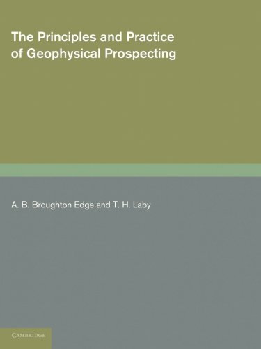 The Principles and Practice of Geophysical Prospecting Being the Report of the  [Paperback]