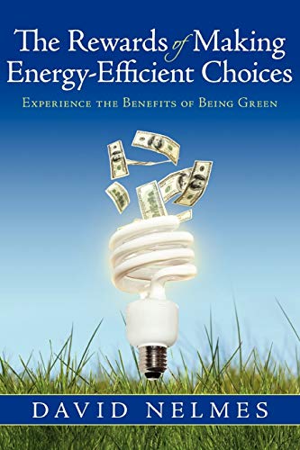 The Rewards Of Making Energy-Efficient Choices Experience The Benefits Of Being [Paperback]